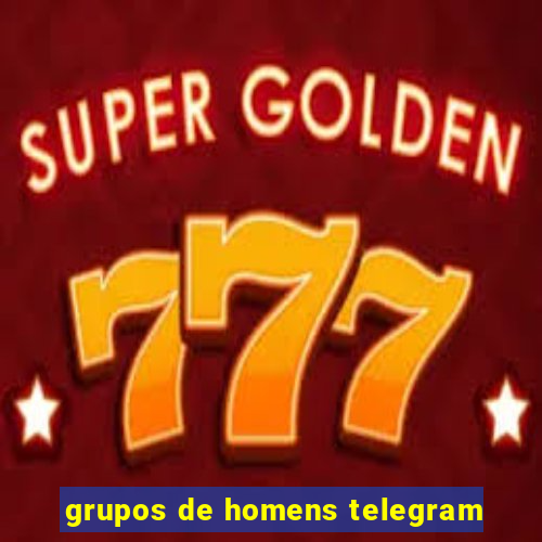 grupos de homens telegram